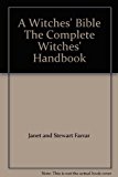 A Witches' Bible The Complete Witches' Handbook