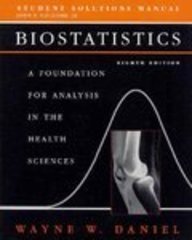 Biostatistics - Foundation for Analysis in the Health Sciences - Stud Solution Manual (8th, 05) by Daniel, Wayne W [Paperback (2005)]