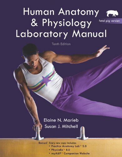 Human Anatomy & Physiology Laboratory Manual 10th Edition, Fetal Pig Version