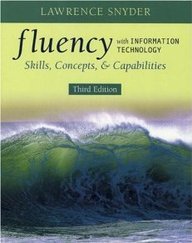 Fluency with Information Technology Skills, Concepts, and Capabilities (3rd Edition)