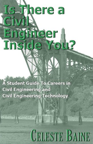 Is There A Civil Engineer Inside You?: A Student's Guide To Exploring Careers in Civil Engineering and Civil Engineering Technology