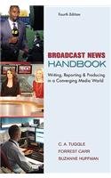 Broadcast News Handbook: Writing, Reporting & Producing in a Converging Media World