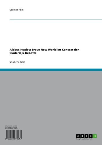 Aldous Huxley: Brave New World im Kontext der Sloderdijk-Debatte (German Edition)