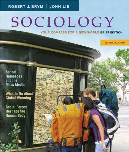 Sociology - Your Compass for a New World - Brief Edition (2nd, Second Edition) - By Brym & Lie