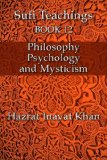 Philosophy, Psychology and Mysticism (The Sufi Teachings of Hazrat Inayat Khan Book 12)