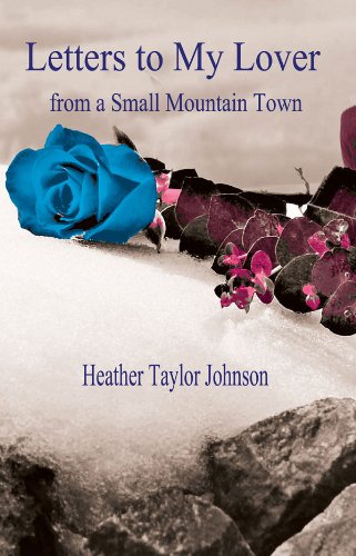 Letters to my Lover from a Small Mountain Town