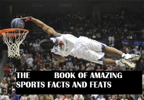 The Book of Amazing Sports Facts and Feats (Todd's Books 7)