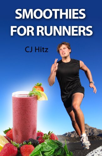 Smoothies for Runners:  32 Proven Smoothie Recipes to Take Your Running Performance to the Next Level, Decrease Your Recovery Time and Allow You to Run Injury-free (Eat to Run Book 1)