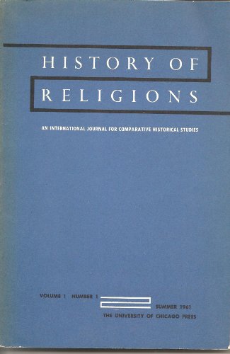 History of Religions (An International Journal for Comparative Historical Studies, Six major articles, including Eliade's "History of Religions and a New Humanism")