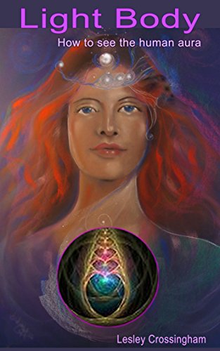 Light-Body: How to see the human aura (Visions of Light Book 1)