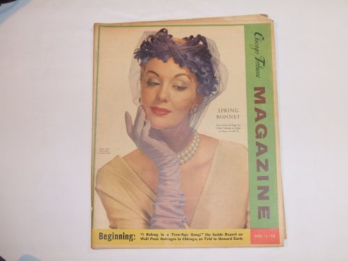 The Chicago Tribune Magazine...March 18,1956 (Spring Bonnet & the inside report on Wolf Pack outrages in Chicago, March 18,1956)
