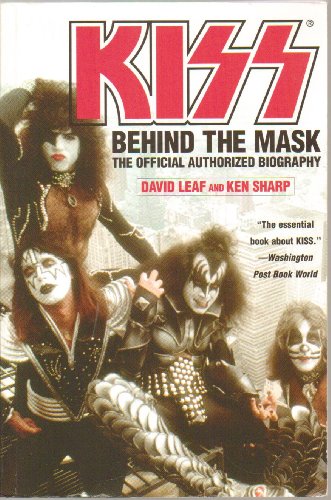 KISS, Behind and the Mask, The Official Authorized Biography - Paperback, First Edition, 1st Printing 2003