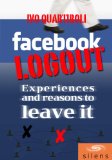 Facebook Logout: Experiences and Reasons to Leave it
