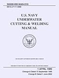 Underwater Cutting and Welding - (US Navy - S0300-BB-MAN-010) (2002)