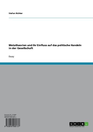 Metatheorien und ihr Einfluss auf das politische Handeln in der Gesellschaft (German Edition)