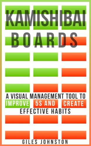 Kamishibai Boards: A Visual Management Tool to Improve 5S and Create Effective Habits (The Business Productivity Series Book 9)