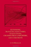 Klystrons, Traveling Wave Tubes, Magnetrons, Cross-Field Amplifiers, and Gyrotrons (Artech House Microwave Library): 1
