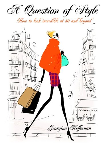 A QUESTION OF STYLE; How to look incredible at 40 and beyond (one)
