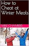 How to Cheat at Winter Meals (How to Cheat at Cooking Book 2)