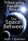 The Space Between (Tribes of the Hakahei Book 1)