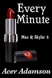 Every Minute (Max & Skyler 3)