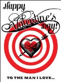 HAPPY VALENTINE'S DAY! TO THE MAN I LOVE...
