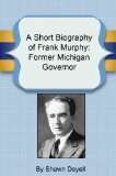 A Short Biography of Frank Murphy: Former Michigan Governor