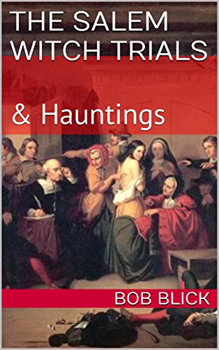 The Salem Witch Trials: & Hauntings (Real Haunting Book 3)