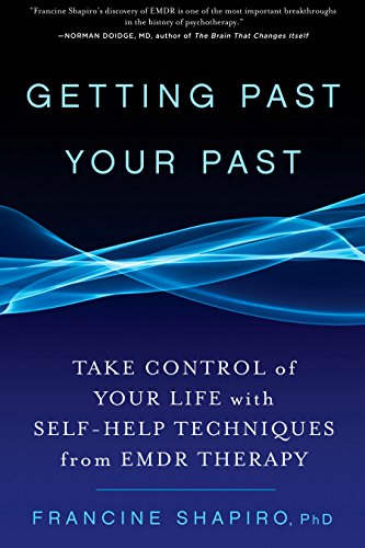 Book Cover Getting Past Your Past: Take Control of Your Life with Self-Help Techniques from EMDR Therapy