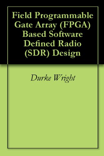 Field Programmable Gate Array (FPGA) Based Software Defined Radio (SDR) Design