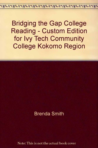 Bridging the Gap College Reading - Custom Edition for Ivy Tech Community College Kokomo Region