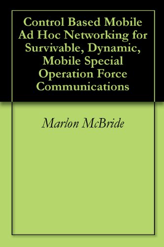 Control Based Mobile Ad Hoc Networking for Survivable, Dynamic, Mobile Special Operation Force Communications