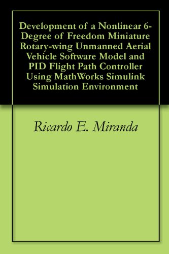 Development of a Nonlinear 6-Degree of Freedom Miniature Rotary-wing Unmanned Aerial Vehicle Software Model and PID Flight Path Controller Using MathWorks Simulink Simulation Environment