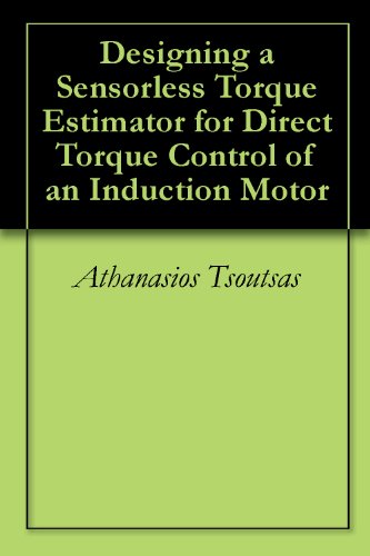 Designing a Sensorless Torque Estimator for Direct Torque Control of an Induction Motor