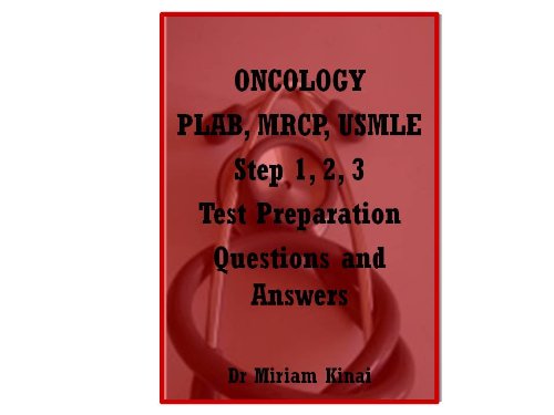 Oncology PLAB, MRCP and USMLE Step 1, 2 and 3 Test Preparation Questions and Answers