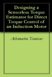 Designing a Sensorless Torque Estimator for Direct Torque Control of an Induction Motor