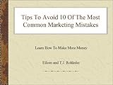 Tips To Avoid 10 Of The Most Common Marketing Mistakes (Learn How To Make More Money!)