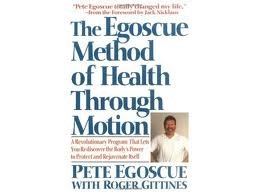 Book Cover The Egoscue Method of Health Through Motion: Revolutionary Program That Lets You Rediscover the Body's Power to Rejuvenate It