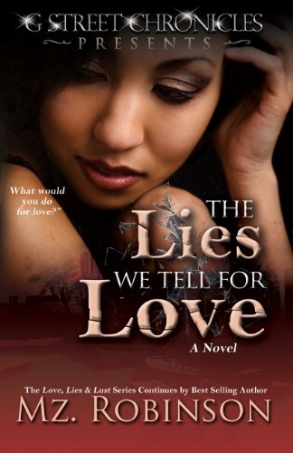 The Lies We Tell For Love (G Street Chronicles Presents The Love, Lies & Lust Book 3)