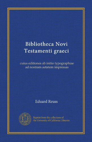 Bibliotheca Novi Testamenti graeci: cuius editiones ab initio typographiae ad nostram aetatem impressas (Latin Edition)