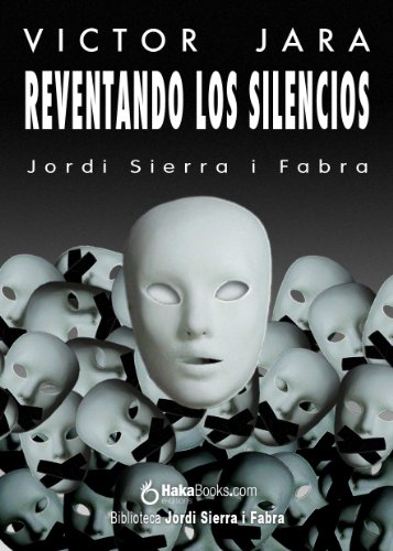 Reventando los silencios. VÃ­ctor Jara (Spanish Edition)