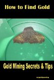 How to Find Gold (Gold Mining Secrets & Tricks)