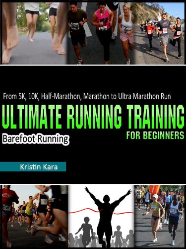 Running For Beginners:  5K, 10K, Half-Marathon, Marathon, Ultra Marathon & Barefoot Running Program