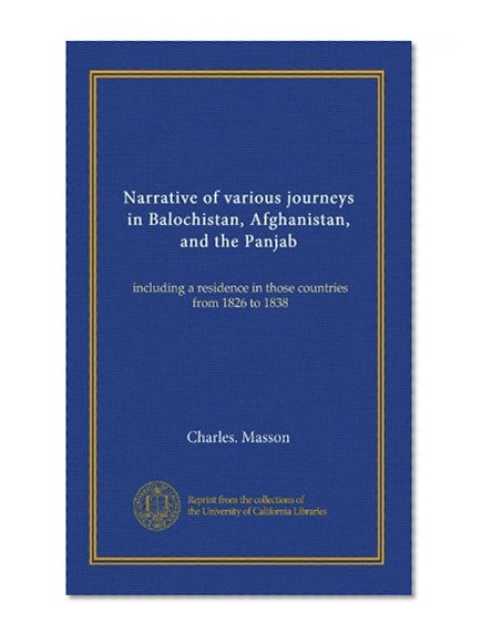 Narrative of various journeys in Balochistan, Afghanistan, and the Panjab (v.3): including a residence in those countries from 1826 to 1838