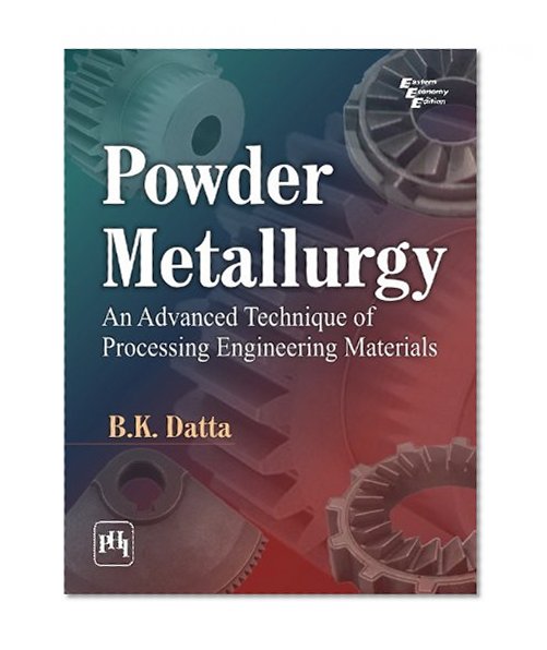Powder Metallurgy : An Advanced Technique of Processing Engineering Materials