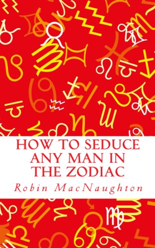 How to Seduce Any Man in the Zodiac