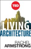 Living Architecture: How Synthetic Biology Can Remake Our Cities and Reshape Our Lives (Kindle Single) (TED Books)