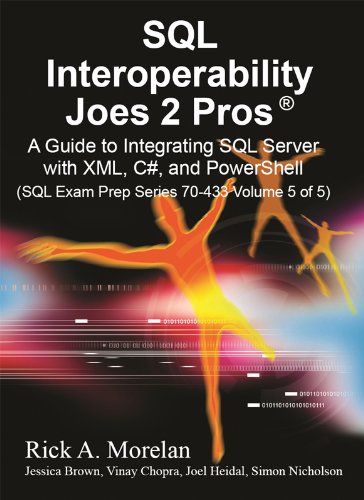 SQL Interoperability Joes 2 Pros: A Guide to Integrating SQL Server with XML, C#, and PowerShell (Sql Exam Prep Series 70-433) (Volume 5)