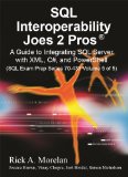 SQL Interoperability Joes 2 Pros: A Guide to Integrating SQL Server with XML, C#, and PowerShell (Sql Exam Prep Series 70-433) (Volume 5)