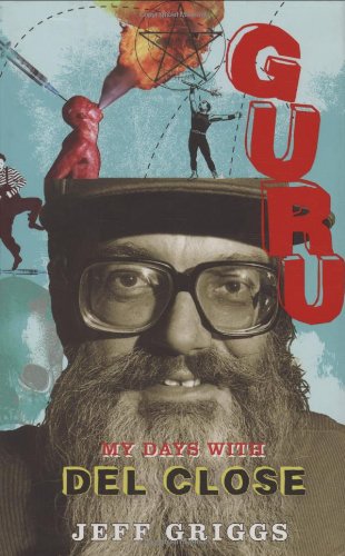 Guru: My Days with Del Close